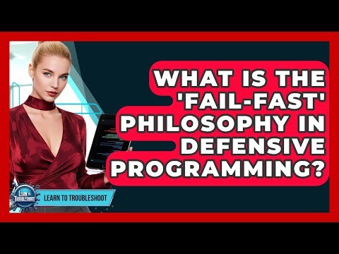 What Is The 'fail-fast' Philosophy In Defensive Programming? - Learn To Troubleshoot