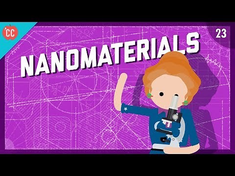 The Mighty Power of Nanomaterials: Crash Course Engineering #23
