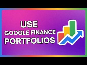 How To Use Google Finance Portfolios | Google Finance Explained In An 11 Minute Tutorial