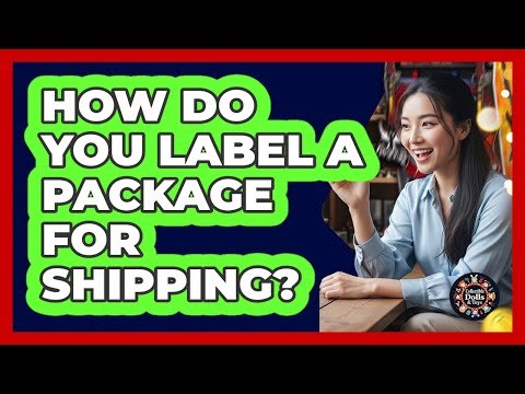 How Do You Label A Package For Shipping?