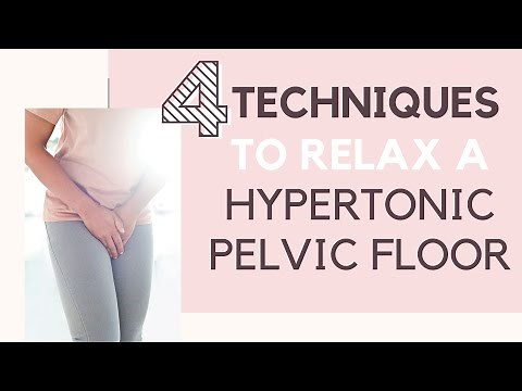 4 Techniques To Relax A Hypertonic Pelvic Floor