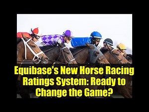 Equibase's New Horse Racing Ratings System: Ready to Change the Game?