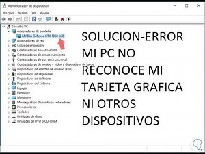 Solucion al error de tarjeta grafica-mi pc no reconoce mi tarjeta grafica!