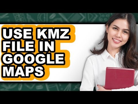 How to Use Kmz File in Google Maps - Step by Step