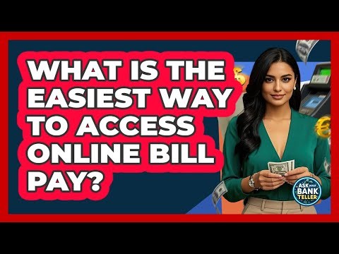 What Is the Easiest Way To Access Online Bill Pay?