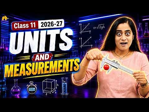 Units and Measurements Class 11 Physics One Shot | NCERT Chapter 1 | 2026-27 CBSE