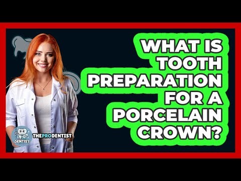 What Is Tooth Preparation For A Porcelain Crown? - The Pro Dentist