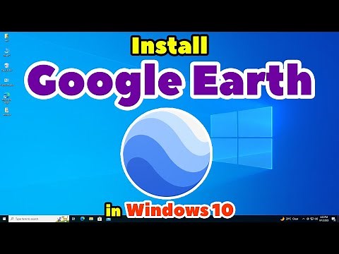 How Install Google Earth in Windows 10 PC or Laptop - 2024