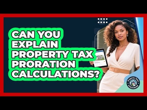 Can You Explain Property Tax Proration Calculations?