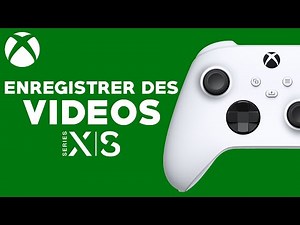 COMMENT ENREGISTRER DES VIDÉOS SUR XBOX SERIES X|S - TUTO