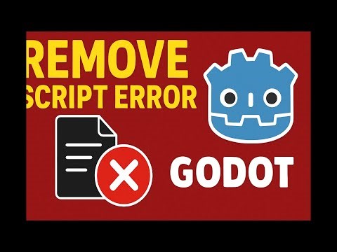 How to Remove Script Errors Completely in Godot