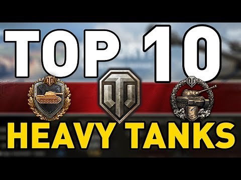 World of Tanks - TOP 10: HEAVY TANKS