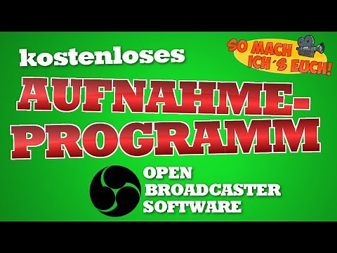 kostenloses Aufnahmeprogramm | Open Broadcaster Software | Tutorial [HD | Deutsch]