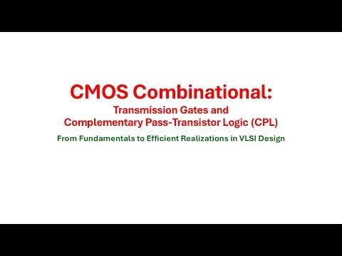 Transmission Gates | TG | CPL | CMOS Logic | Circuits base on CPL and TG