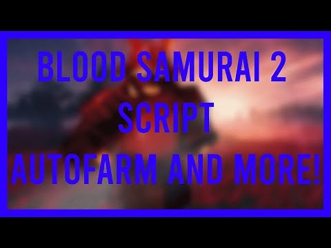 ROBLOX Blood Samurai 2 AUTOFARM & MORE Script Pastebin