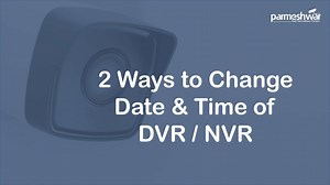 2 Ways to Change Date and Time of CPPLUS Brand DVR or NVR - Parmeshwar CCTV