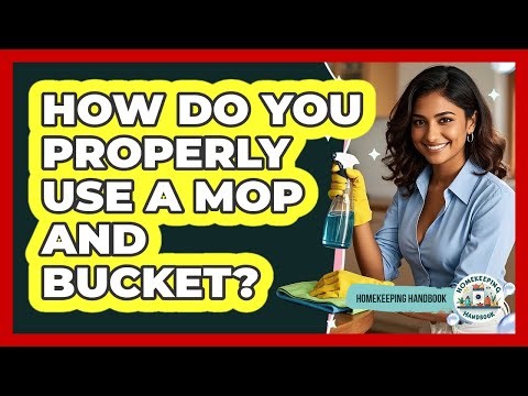 How Do You Properly Use a Mop and Bucket?