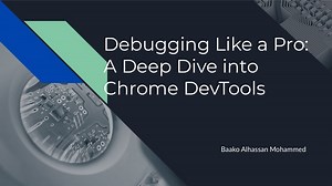 Debugging Like a Pro: A Deep Dive into Chrome DevTools