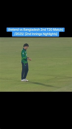 2nd Innings full highlights /Ireland vs Bangladesh 2nd T20 Match 2025/🥵👀🏏#foryou #foryoupage❤️❤️ #foryoupageofficiall❤️❤️tiktok #fyp #trading @Sid Mr. Rapper🔥 @Billa Editz