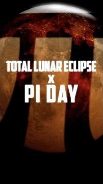 Total Lunar Eclipse x Pi Day