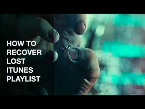 HOW TO RECOVER LOST ITUNES PLAYLISTS