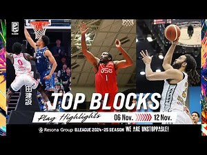 Blocks of the Week | B.LEAGUE 2024-25 SEASON | 11/06/2024 to 11/11/2024