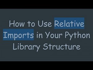 How to Use Relative Imports in Your Python Library Structure