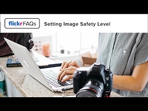 Flickr FAQs: Setting The Safety Level Of Your Images