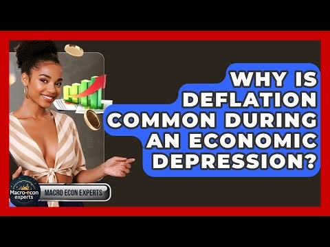 Why Is Deflation Common During An Economic Depression? - Macroecon Experts