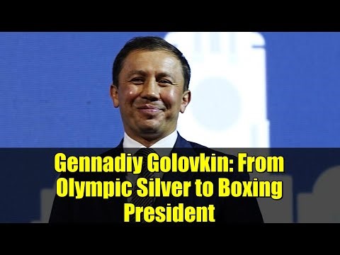 Gennadiy Golovkin: From Olympic Silver to Boxing President