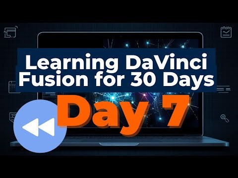 Learning DaVinci Fusion for 30 Days | Day 7: Week 1 Recap