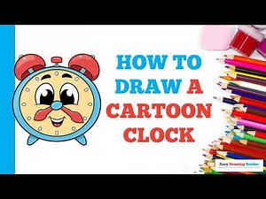 How to Draw a Cartoon Clock: Easy Step by Step Drawing Tutorial for Beginners