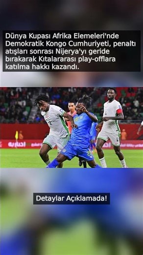 Demokratik Kongo Cumhuriyeti: Nijerya'yı Yendi, Dünya Kupası'na Adım Attı!