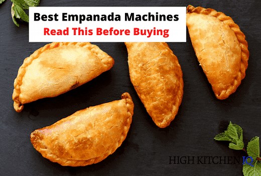 7 Best Empanada Makers 2021 - To Make Cooking Easier - HighKitchenIQ