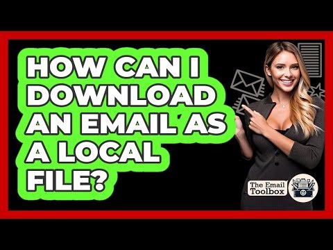 How Can I Download An Email As A Local File?