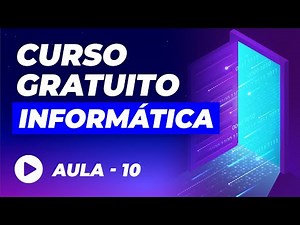 Curso de Informática Básica GRÁTIS – Aula 10