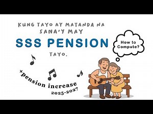 How to Compute SSS RETIREMENT BENEFIT + PENSION INCREASE 2025 2026 2027 | SSS Pensioners Guide