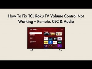 How To Fix TCL Roku TV Volume Control Not Working – Remote, CEC & Audio