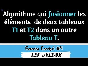 Algorithme qui fusionner les éléments de tableau T1 et T2 dans un autre tableau T | #4 Les Tableaux
