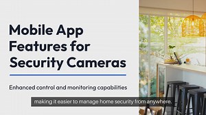 Mobile App Features for Security Cameras