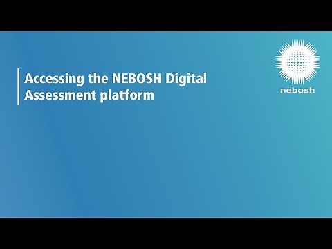NEBOSH Digital Assessments: Accessing the Platform