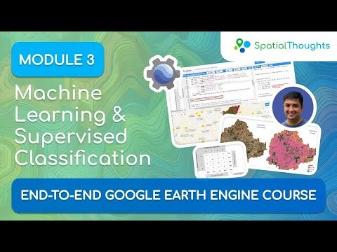 [UPDATED] Module 3: Machine Learning and Supervised Classification - End-to-End GEE