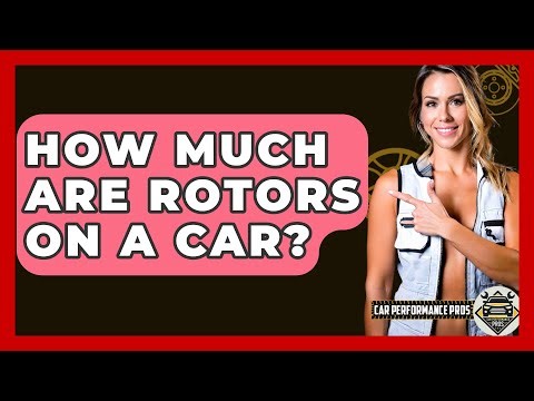 How Much Are Rotors On A Car? - Car Performance Pros