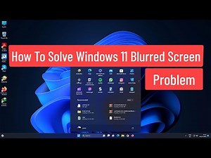 How To Solve Windows 11 Blurred Screen Problem | Fix Blurry Screen and Font Text In Windows 11