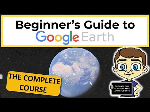 Google Earth for Beginners: The Complete Course