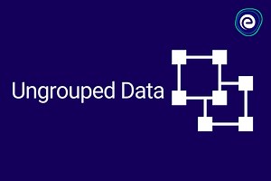 Ungrouped Data: Know Formulas, Definition, & Applications