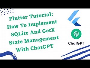Flutter Tutorial: How To Implement SQLite And GetX State Management With ChatGPT