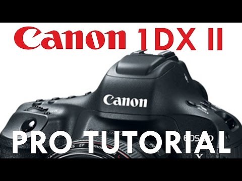 Canon 1DX Mk II Overview Tutorial