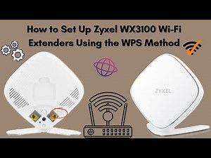 How to Set Up Zyxel WX3100 Wi-Fi Extenders Using WPS Method