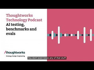 AI testing, benchmarks and evals — Thoughtworks Technology Podcast